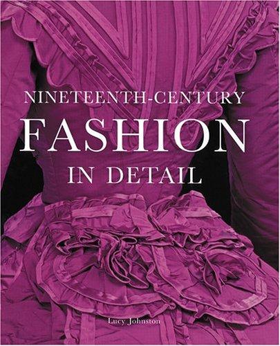 Cover for Nineteenth-Century Fashion in Detail