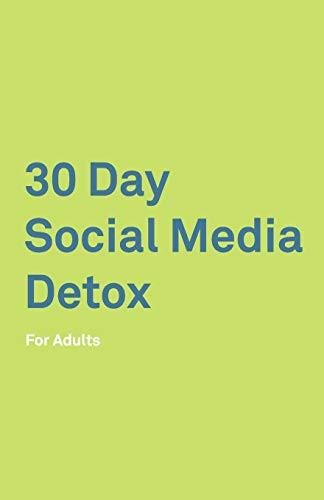 Cover for 30 Day Social Media Detox : For Adults