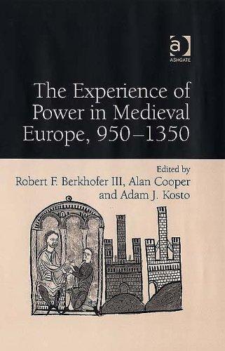 Cover for The Experience Of Power In Medieval Europe, 950-1350