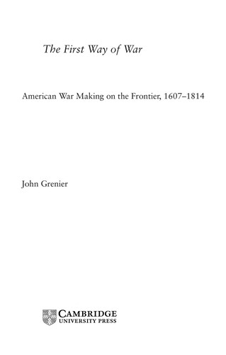 Cover for FIRST WAY OF WAR: AMERICAN WAR MAKING ON THE FRONTIER, 1607-1814.