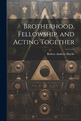 Cover for Brotherhood, Fellowship, and Acting Together