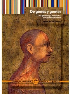 Cover for De genes y gentes : una genealogía anecdótica del genoma humano