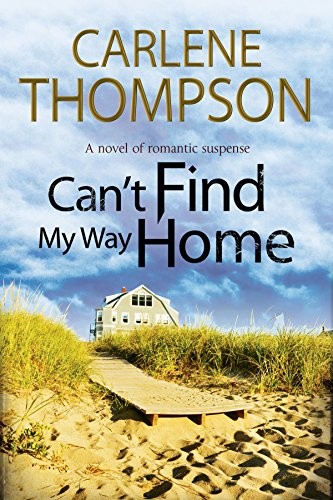 Cover for Can't Find My Way Home: A novel of romantic suspense