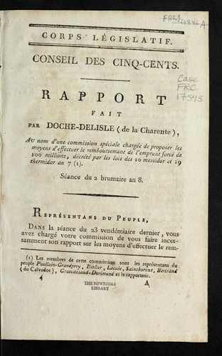 Cover for Rapport fait par Doche-Delisle (de la Charente) au nom d'une commission spe ciale charge e de proposer les moyens d'effectuer le remboursement de l'emprunt force  de 100 millions de cre te  par les lois des 10 messidor et 19 thermidor an 7