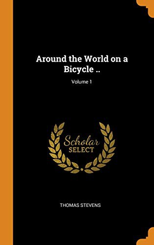 Cover for Around the World on a Bicycle ..; Volume 1