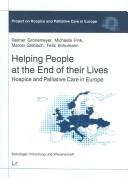 Cover for Helping People at the End of their Lives: Hospice and Palliative Care in Europe (Soziologie: Forschung Und Wissenschaft)