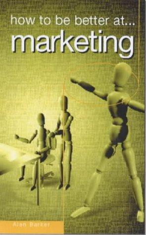 Cover for How to Be Better at Marketing (How to Be Better At...)