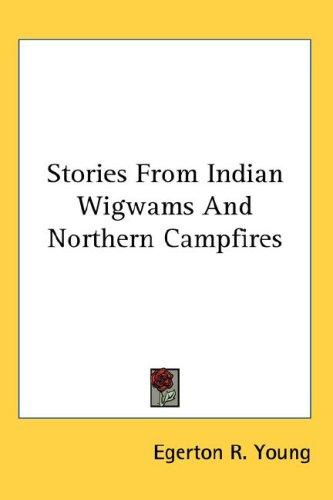 Cover for Stories From Indian Wigwams And Northern Campfires