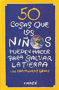Cover for 50 Cosas Que Los Niños Pueden Hacer Para Salvar La Tierra