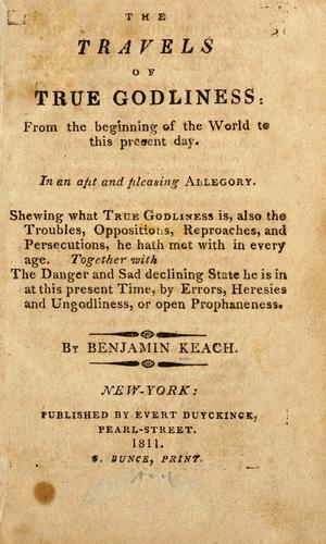 Cover for The travels of True Godliness: from the beginning of the world to this present day.