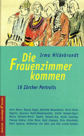 Cover for Die Frauenzimmer kommen. 16 Zürcher Portraits.
