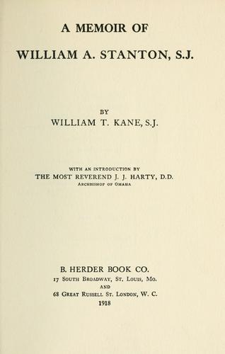 Cover for A memoir of William A. Stanton, S. J.