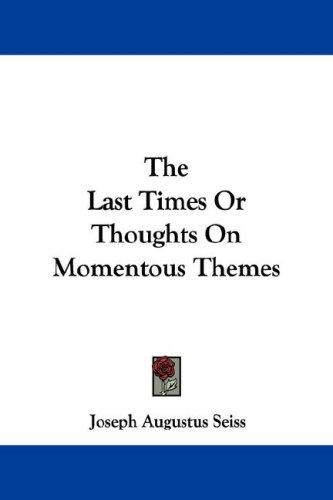 Cover for The Last Times Or Thoughts On Momentous Themes