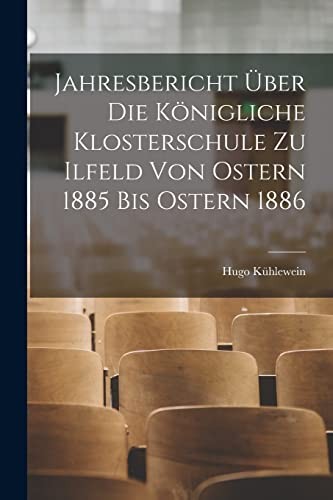 Cover for Jahresbericht über Die Königliche Klosterschule Zu Ilfeld Von Ostern 1885 Bis Ostern 1886