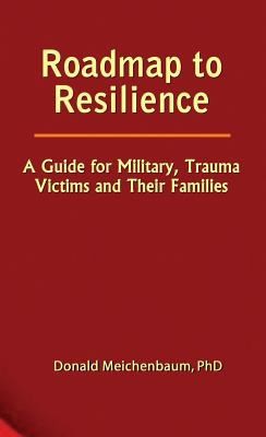 Cover for Roadmap To Resilience A Guide For Military Trauma Victims And Their Families