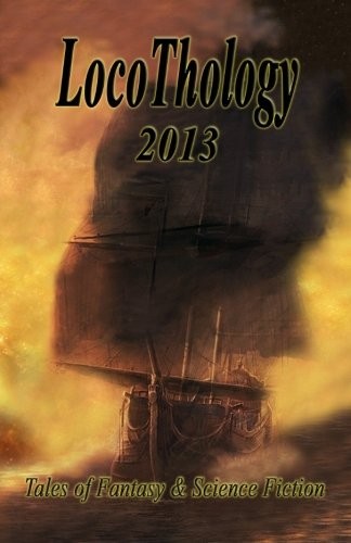 Cover for LocoThology 2013: Tales of Fantasy & Science Fiction (Volume 3)