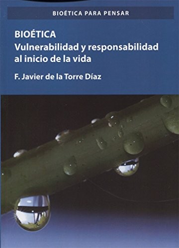 Cover for Bioética. Vulnerabilidad y responsabilidad en el comienzo de la vida
