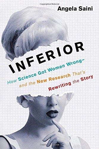 Cover for INFERIOR: HOW SCIENCE GOT WOMEN WRONG