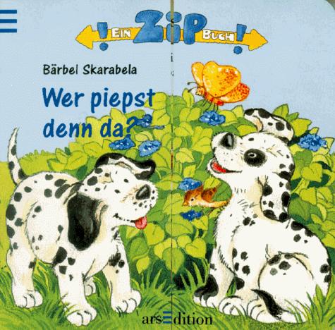 Cover for Ein ZIP- Buch. Wer piepst denn da?