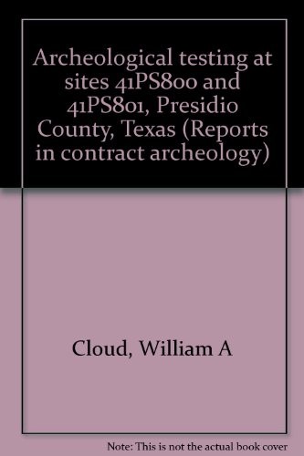 Cover for Archeological testing at sites 41PS800 and 41PS801, Presidio County, Texas