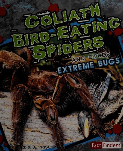 Cover for Goliath bird-eating spiders and other extreme bugs
