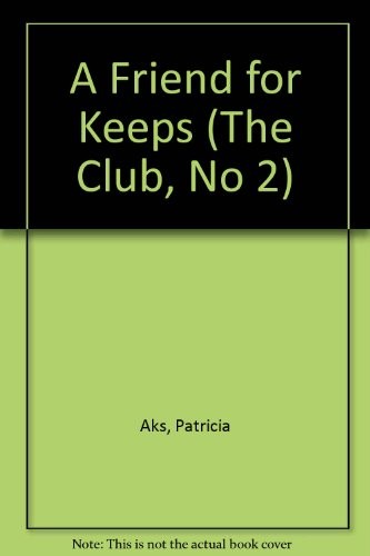 Cover for A FRIEND FOR KEEPS (The Club, No 2)