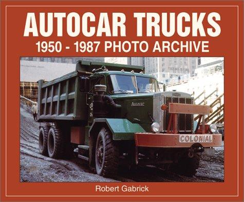 Cover for Autocar Trucks 1950-1987 Photo Archive
