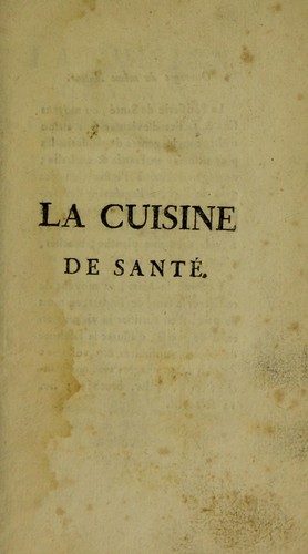 Cover for La cuisine de sant©♭, ou moyens ... de pr©♭parer toutes nos productions alimentaires de la mani©·re ... la plus salutaire