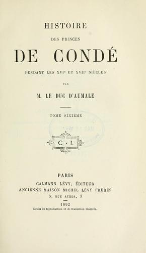 Cover for Histoire des princes de Condé pendant les 16e et 17e siècles.