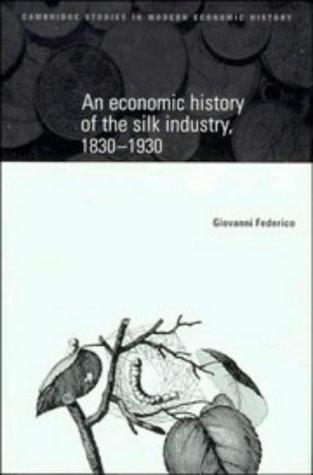 Cover for An economic history of the silk industry, 1830-1930
