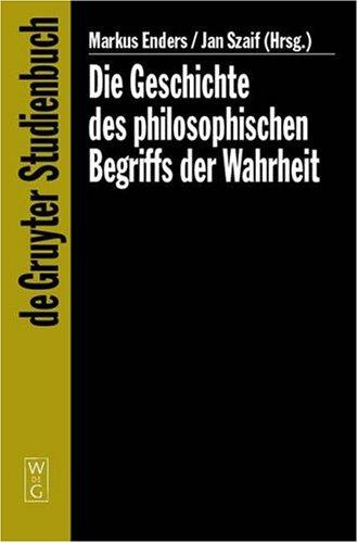 Cover for Geschichte Des Philosophischen Begriffs Der Wahrheit (De Gruyter Studienbuch)