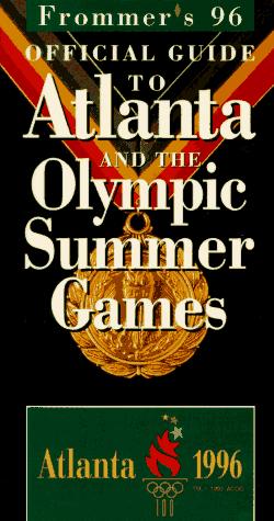 Cover for Frommer's 96 Official Guide to Atlanta and the Olympic Summer Games (Frommer's Travel Guides)