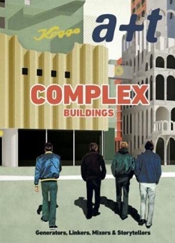 Cover for A+t 48 Complex Buildings. Generators, Linkers, Mixers & Storytellers