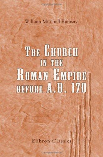 Cover for The Church in the Roman Empire before A.D. 170