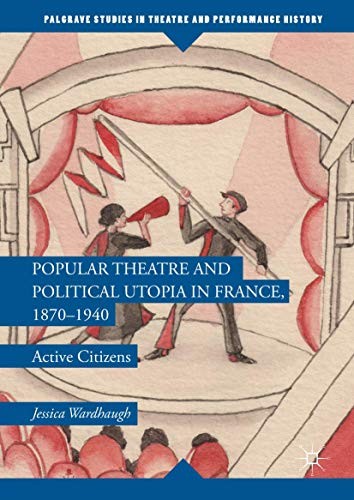 Cover for Popular Theatre and Political Utopia in France, 1870―1940