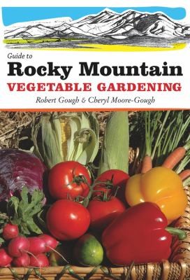 Cover for Guide To Rocky Mountain Vegetable Gardening