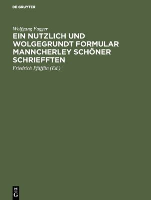 Cover for Nutzlich und Wolgegrundt Formular Manncherley Schöner Schriefften