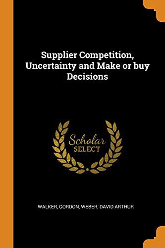 Cover for Supplier Competition, Uncertainty and Make or buy Decisions