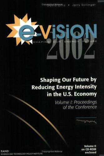 Cover for E-Vision 2002, Shaping Our Future by Reducing Energy Intensity in the U.S. Economy, Volume 1