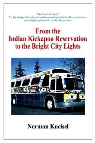 Cover for From the Indian Kickapoo Reservation to the Bright City Lights