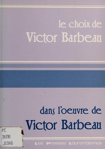 Cover for Le choix de Victor Barbeau, dans lʼoeuvre de Victor Barbeau.