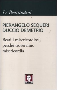 Cover for Beati i misericordiosi, perché troveranno misericordia
