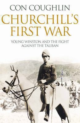 Cover for Churchills First War Young Winston And The Fight Against The Taliban