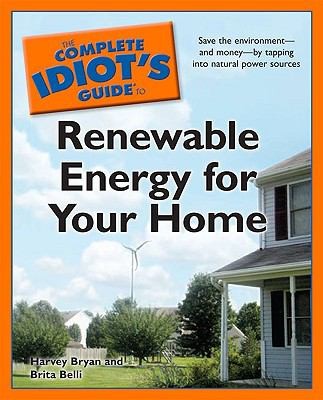 Cover for The Complete Idiots Guide To Renewable Energy For Your Home