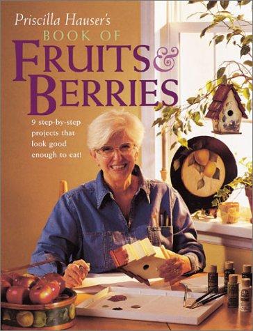 Cover for Priscilla Hauser's Book of Fruits and Berries (Decorative Painting)