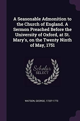 Cover for Seasonable Admonition to the Church of England. a Sermon Preached Before the University of Oxford, at St. Mary's, on the Twenty Ninth of May 1751