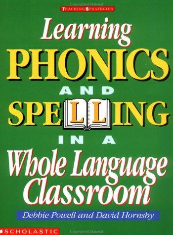 Cover for Learning Phonics and Spelling in a Whole Language Classroom (Grades K-3)