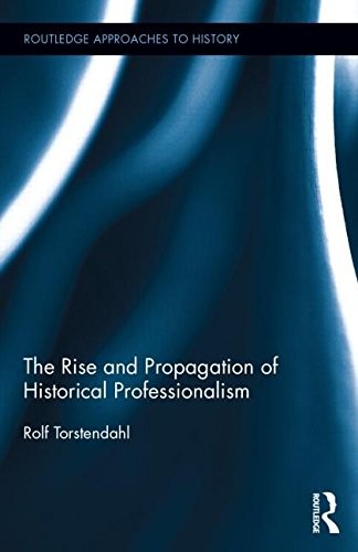 Cover for The Rise and Propagation of Historical Professionalism