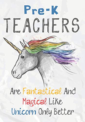 Cover for Pre-K Teachers Are Fantastical & Magical Like A Unicorn Only Better