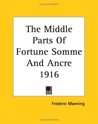 Cover for The Middle Parts Of Fortune Somme And Ancre 1916